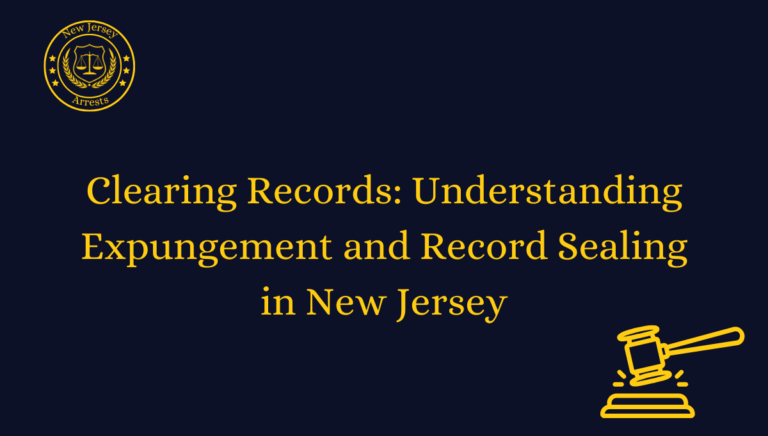 Clearing Records: Understanding Expungement and Record Sealing in New Jersey