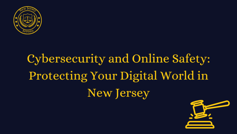 Cybersecurity and Online Safety: Protecting Your Digital World in New Jersey