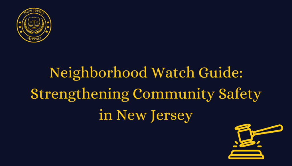 Neighborhood Watch Guide: Strengthening Community Safety in New Jersey