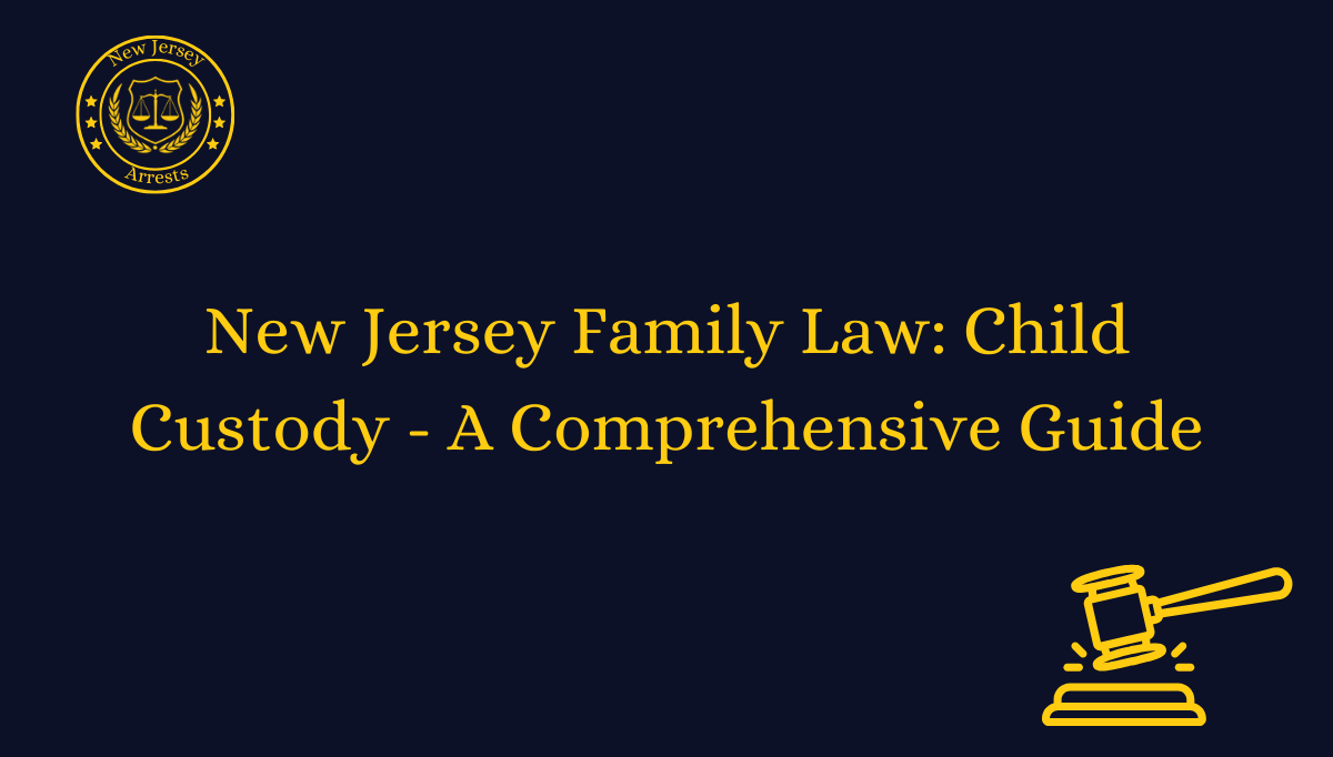 New Jersey Family Law: Child Custody - A Comprehensive Guide